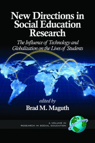 New Directions in Social Education Research (The Influence of Technology and Globalization on the Lives of Students) by Brad M. Maguth, 9781623960018