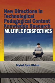 New Directions in Technological Pedagogical Content Knowledge Research (Multiple Perspectives) by Myint Swe Khine, 9781681231044