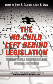 The No Child Left Behind Legislation (Educational Research and Federal Funding) by Jerry S. Carlson, Joel R. Levin, 9781593111878