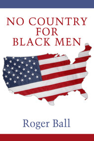 No Country for Black Men by Roger Ball, 9798887302713