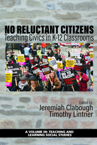 No Reluctant Citizens (Teaching Civics in K-12 Classrooms) by Jeremiah Clabough, Timothy Lintner, 9781641132657