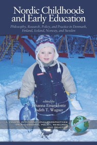 Nordic Childhoods and Early Education (Philosophy, Research, Policy and Practice in Denmark, Finland, Iceland, Norway, and Sweden) by Johanna Einarsdottir, Judith T. Wagner, 9781593113506