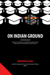 On Indian Ground (Northern Plains) by Gerald E. Gipp, Sandra Fox, Karen Gayton Comeau, 9798887301136