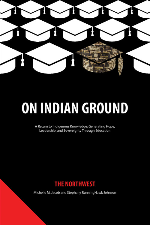 On Indian Ground (The Northwest) by Michelle M. Jacob, Stephany RunningHawk Johnson, 9781641139007