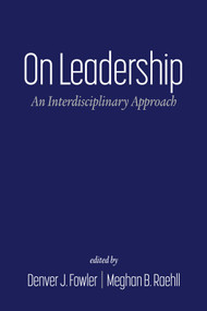 On Leadership (An Interdisciplinary Approach) by Denver J. Fowler, Meghan B. Raehll, 9798887300924