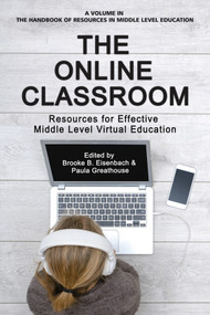 The Online Classroom (Resources for Effective Middle Level Virtual Education) by Brooke B. Eisenbach, Paula Greathouse, 9781641134590