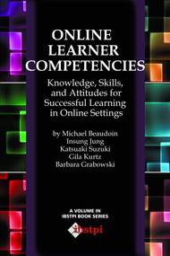 Online Learner Competencies (Knowledge, Skills, and Attitudes for Successful Learning in Online and Blended Settings) by Michael Beaudoin, Gila Kurtz, Insung Jung, Katsuaki Suzuki, Barbara L. Grabowski, 9781623964009