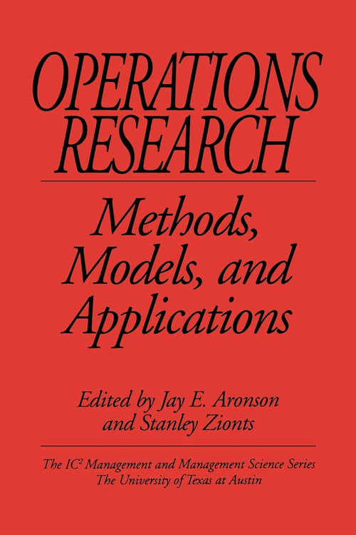 Operations Research (Methods, Models, and Applications) by Jay E. Aronson, Stanley Zionts, 9781593112660