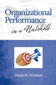 Organizational Performance in a Nutshell - 9781607520795 by Daniel M. Wentland, 9781607520795