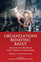 Organizations Behaving Badly (Destructive Behavior and Corrective Responses) by Daniel J. Svyantek, 9781648023545