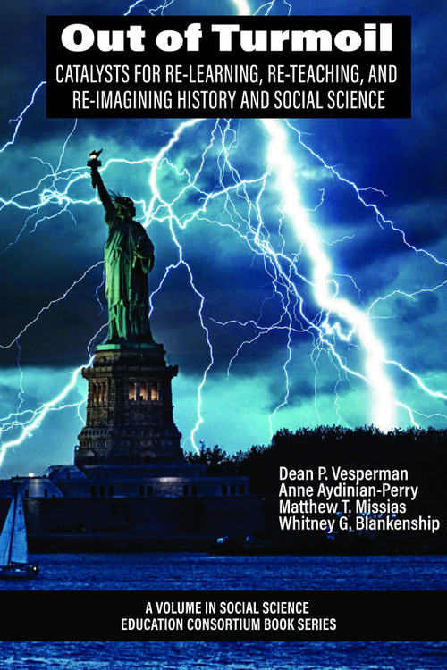 Out of Turmoil (Catalysts for Re-learning,Re-Teaching, and Re-imagining History and Social Science) by Dean P. Vesperman, Anne Aydinian-Perry, Matthew T. Missias, Whitney G. Blankenship, 9798887300757