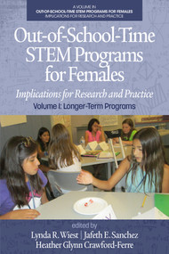 Out-of-School-Time STEM Programs for Females (Implications for Research and Practice Volume I: Longer-Term Programs) by Lynda R. Wiest, Jafeth E. Sanchez, Heather Glynn Crawford-Ferre, 9781681238432