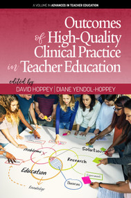 Outcomes of High-Quality Clinical Practice in Teacher Education by David Hoppey, Diane Yendol-Hoppey, 9781641133753