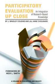 Participatory Evaluation Up Close (An Integration of Research-Based Knowledge) by J. Bradley Cousins, Jill Anne Chouinard, 9781617358012
