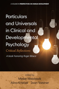 Particulars and Universals in Clinical and Developmental Psychology (Critical Reflections) by Meike Watzlawik, Alina Kriebel, Jaan Valsiner, Dieter Ferring, Jaan Valsiner, Conchita D'Ambrosio, 9781681233598