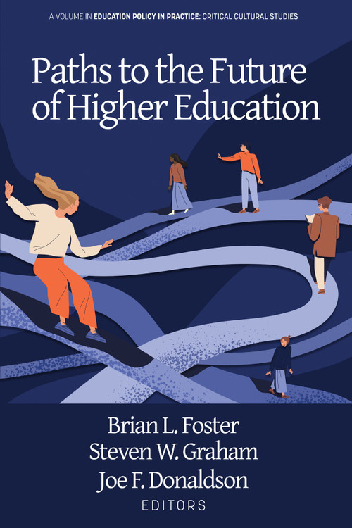 Paths to the Future of Higher Education by Brian L. Foster, Steven W. Graham, Joe F. Donaldson, 9781648024061