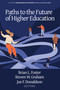 Paths to the Future of Higher Education by Brian L. Foster, Steven W. Graham, Joe F. Donaldson, 9781648024061