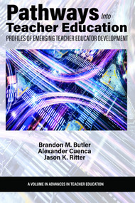Pathways Into Teacher Education (Profiles of EmergingTeacher Educator Development) by Brandon M. Butler, Alexander Cuenca, Jason K. Ritter, 9798887304533