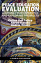 Peace Education Evaluation (Learning from Experience and Exploring Prospects) by Celina Del Felice, Aaron Karako, Andria Wisler, Jing Lin, Edward Brantmeier, Ian Harris, 9781623969738