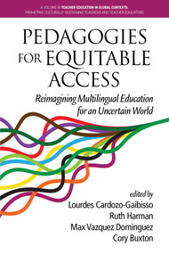 Pedagogies for Equitable Access (Reimagining Multilingual Education for an Uncertain World) - 9798887307442 by Lourdes Cardozo-Gaibisso, Ruth Harman, Max Vazquez Dominguez, Cory Buxton, 9798887307442