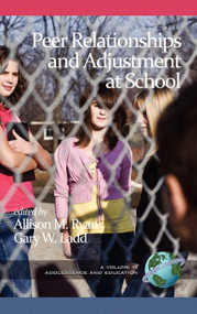 Peer Relationships and Adjustment at School by Allison M. Ryan, Gary W. Ladd, 9781617358074