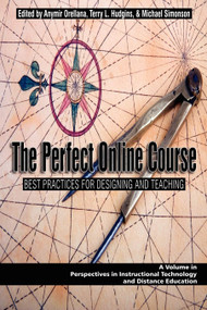 The Perfect Online Course (Best Practices for Designing and Teaching) by Anymir Orellana, Terry L. Hudgins, Charles Schlosser, Michael Simonson, 9781607521204