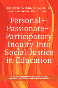 Personal Passionate Participatory Inquiry Into Social Justice in Education by Ming Fang He, Joann Phillion, 9781593119751