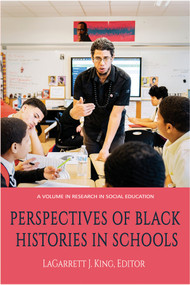 Perspectives of Black Histories in Schools by LaGarrett J. King, 9781641138420