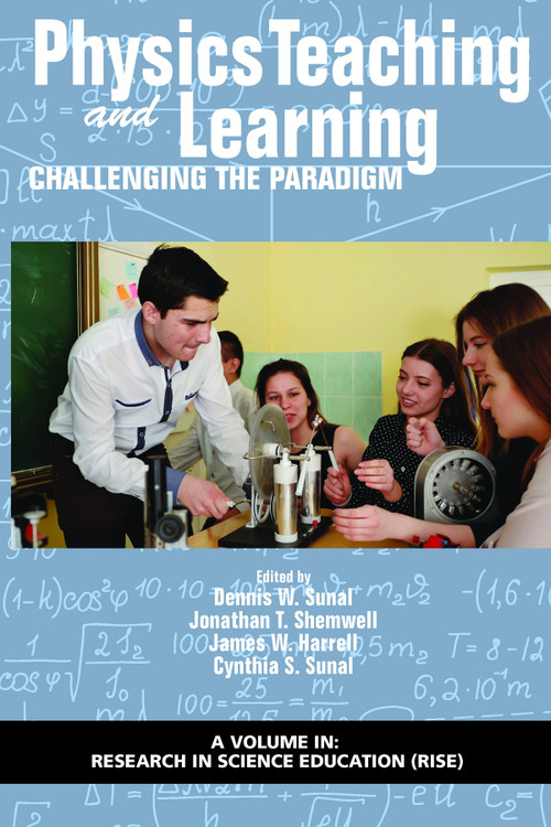 Physics Teaching and Learning (Challenging the Paradigm) by Dennis W. Sunal, Jonathan T. Shemwell, James W. Harrell, Cynthia Szymanski Sunal, 9781641136563