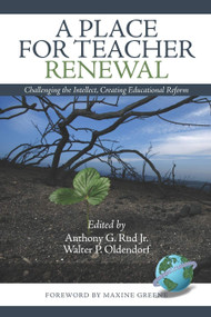 A Place for Teacher Renewal by Anthony G. Rud Jr., Walter P. Oldendorf, Maxine Greene, 9781593119027