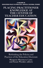 Placing Practitioner Knowledge at the Center of Teacher Education by Margaret Macintyre Latta, Susan Wunder, 9781617357374