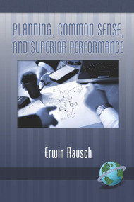 Planning, Common Sense, and Superior Performance by Erwin Rausch, 9781593118785