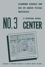 Planning Schools for Use of Audio-Visual Materials (NO. 3 AV Instructional Materials Center) by Michael Simonson, 9781681239682
