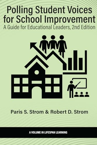 Polling Student Voices for School Improvement (A Guide for Educational Leaders) by Paris S. Strom, Robert D. Strom, 9798887304380