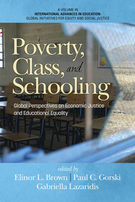 Poverty, Class, and Schooling (Global Perspectives on Economic Justice and Educational Equity) by Elinor L. Brown, Paul C. Gorski, Gabriella Lazaridis, 9781623967659