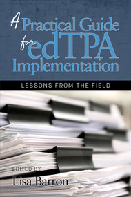 A Practical Guide for edTPA Implementation (Lessons From the Field) by Lisa Barron, 9781641138154