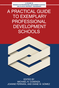 A Practical Guide to Exemplary Professional Development Schools by Michael N. Cosenza, JoAnne Ferrara, Diane W. Gómez, 9798887305684