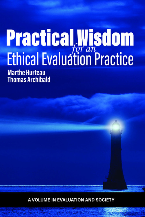 Practical Wisdom for an Ethical Evaluation Practice by Marthe Hurteau, Thomas Archibald, 9798887300863