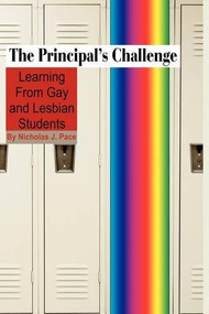 The Principal's Challenge (Learning from Gay and Lesbian Students) by Nicholas J. Pace, 9781607522911