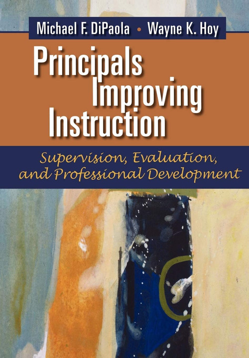 Principals Improving Instruction (Supervision, Evaluation, and Professional Development) by Michael F. DiPaola, Wayne K. Hoy, 9781623960971
