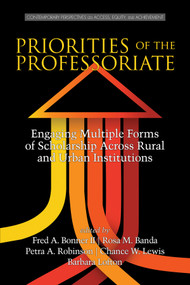 Priorities of the Professoriate (Engaging Multiple Forms of Scholarship Across Rural and Urban Institutions) by Fred A. Bonner II, Rosa M. Banda, Petra A. Robinson, Chance W. Lewis, Barbara Lofton, Chance W. Lewis, 9781681230702