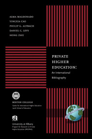 Private Higher Education (An International Bibliography) by Alma Maldonado, Yingxia Cao, Philip G. Altbach, Daniel C. Levy, Hong Zhu, 9781593112066