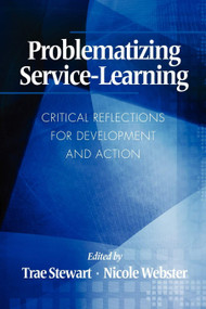Problematizing Service-Learning (Critical Reflections for Development and Action) by Trae Stewart, Nicole Webster, 9781617352096