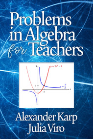 Problems in Algebra for Teachers by Alexander Karp, Julia Viro, 9781641133951