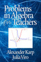 Problems in Algebra for Teachers by Alexander Karp, Julia Viro, 9781641133951