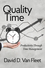 Quality Time (Productivity Through Time Management) by David D. Van Fleet, 9781648022418