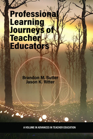 Professional Learning Journeys of Teacher Educators by Brandon M. Butler, Jason K. Ritter, 9798887304960