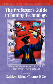The Professor's Guide to Taming Technology Leveraging Digital Media, Web 2.0 by Kathleen P. King, Thomas D. Cox, 9781617353338