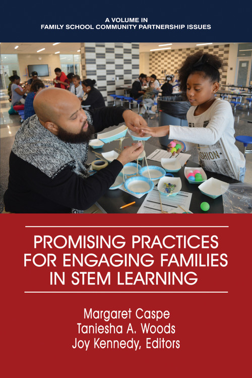 Promising Practices for Engaging Families in STEM Learning by Margaret Caspe, Taneisha A. Woods, Joy Lorenzo Kennedy, 9781641132800