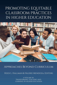 Promoting Equitable Classroom Practices in Higher Education (Approaches Beyond Curriculum) by Heidi L. Hallman, Valerie Mendoza, 9798887306193